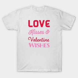 Love Kisses & Valentine Wishes T-Shirt